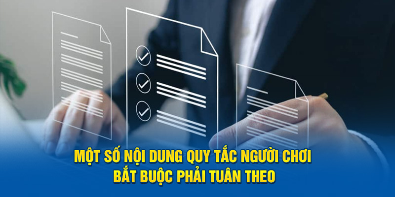 Một số nội dung quy tắc người chơi bắt buộc phải tuân theo