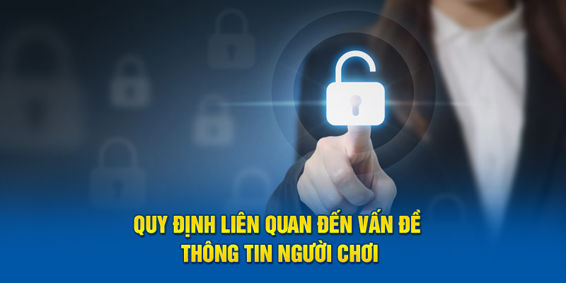 Quy định liên quan quan đến vấn đề thông tin người chơi